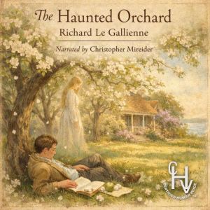 The Haunted Orchard, Ricahard Le Gallienne