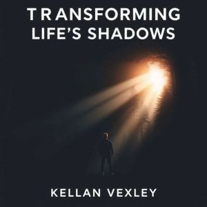 Transforming Life's Shadows: An Addict's Struggle and Triumph: "Elevate your recovery with 'Transforming Life's Shadows.' Imme