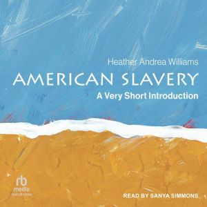 American Slavery, Heather Andrea Williams