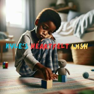 Kyle's Heartfelt Wish: A Touching Family Tale