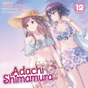 Adachi and Shimamura Light Novel Vo..., Hitoma Iruma