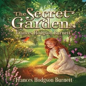 The Secret Garden, Frances Hodgson Burnett