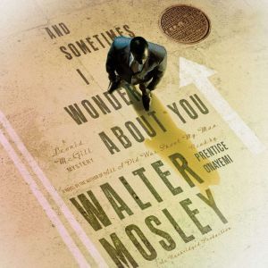 And Sometimes I Wonder About You: A Leonid McGill Mystery, Walter Mosley