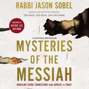 Mysteries of the Messiah: Unveiling Divine Connections from Genesis to Today, Rabbi Jason Sobel