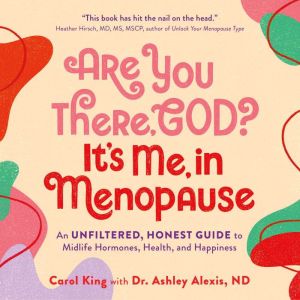 Are You There, God? Its Me, In Menop..., Carol King