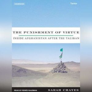 The Punishment of Virtue: Inside Afghanistan After the Taliban, Sarah Chayes
