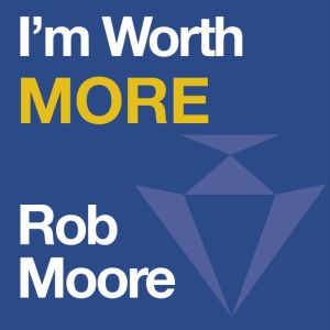 I'm Worth More: Realize Your Value. Unleash Your Potential