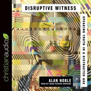 Disruptive Witness, Alan Noble