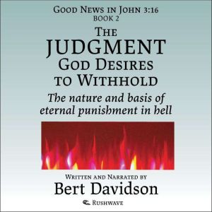 The Judgment God Desires to Withhold: The nature and basis of eternal punishment in hell