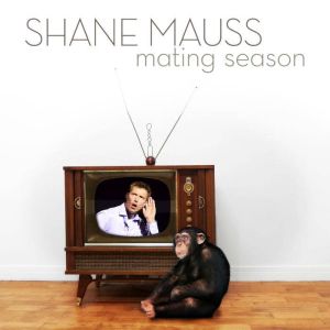 Mating Season, Shane Mauss