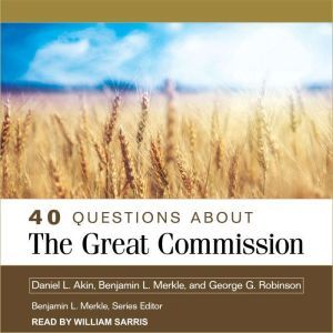 40 Questions About the Great Commissi..., Daniel L. Akin