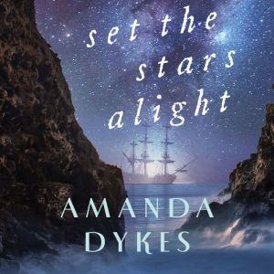 Set the Stars Alight, Amanda Dykes