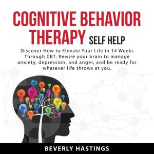 Cognitive Behavior Therapy Self Help, Beverly Hastings