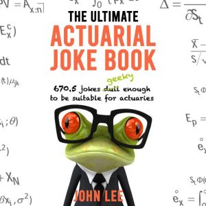 The Ultimate Actuarial Joke Book, John Lee