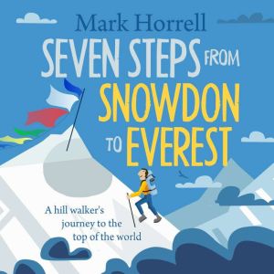 Seven Steps from Snowdon to Everest, Mark Horrell