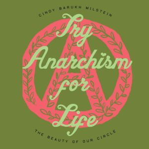 Try Anarchism for Life: The Beauty of Our Circle
