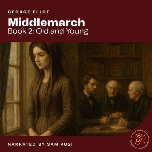 Middlemarch Book 2 Old and Young, George Eliot