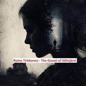 The Gravel of Siilinjarvi, Raine Tirkkonen
