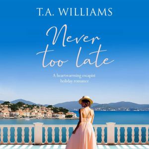 Never Too Late: A heartwarming escapist holiday romance