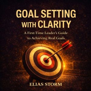 GOAL SETTING WITH CLARITY, Elias Storm