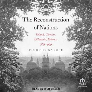 The Reconstruction of Nations, Timothy Snyder