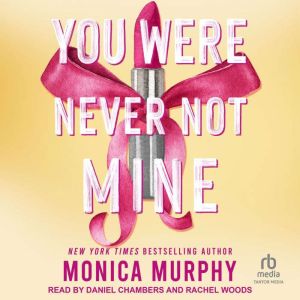 You Were Never Not Mine, Monica Murphy