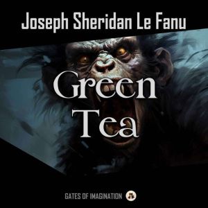 Green Tea, Joseph Sheridan Le Fanu