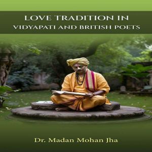 Love Traditions in Vidyapati & British Poets