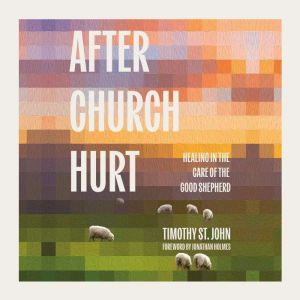 After Church Hurt, Timothy St. John