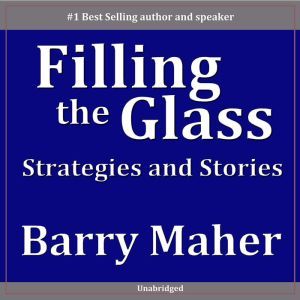 Filling the Glass, Barry Maher