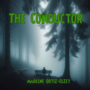 The Conductor, Marlene OrtizElzey