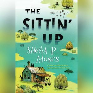 The Sittin Up, Shelia P. Moses