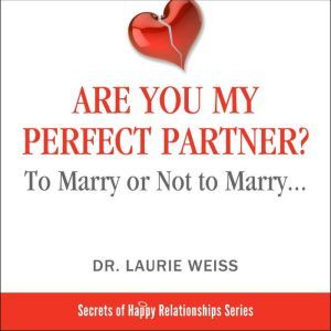 Are You My Perfect Partner?, Dr. Laurie  Weiss