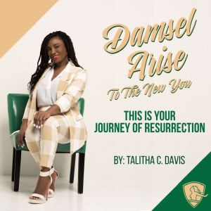 Damsel Arise To the New You, Talitha Davis