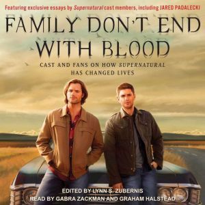 Family Don't End with Blood Cast and Fans on How Supernatural Has Changed Lives, Lynn S. Zubernis