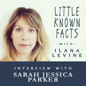 Little Known Facts Sarah Jessica Par..., Ilana Levine