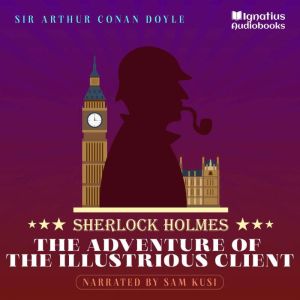 The Adventure of the Illustrious Clie..., Sir Arthur Conan Doyle