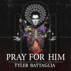 Pray For Him, Tyler Battaglia