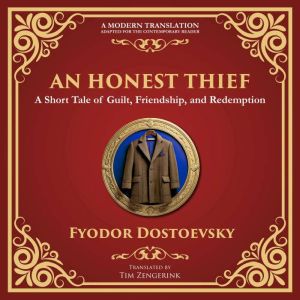 An Honest Thief: A Tale of Guilt, Redemption, and the Complexity of Human Nature - A Modern Translation - Adapted for the Cont