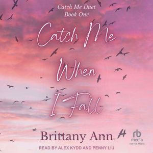 Catch Me When I Fall, Brittany Ann