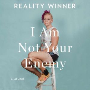 I Am Not Your Enemy: A Memoir