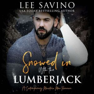 Snowed in with the Lumberjack, Lee Savino