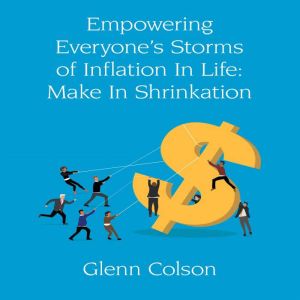 Empowering Everyones Storms Of Inflation In Life: Make In Shrinkation (Color Edition)
