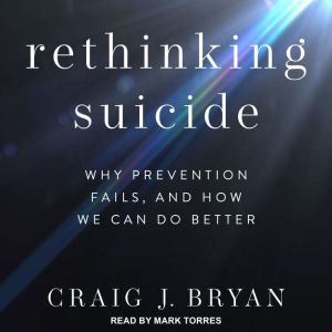 Rethinking Suicide, Craig J. Bryan
