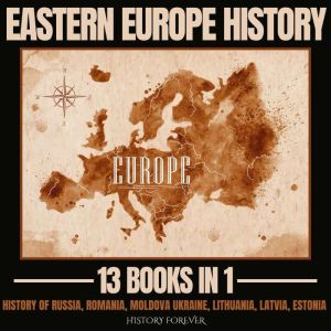 Eastern Europe History 13 Books In 1, HISTORY FOREVER
