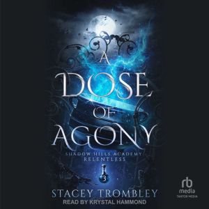 A Dose of Agony, Stacey Trombley