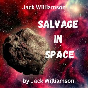 Jack Williamson Salvage in Space, Jack Williamson
