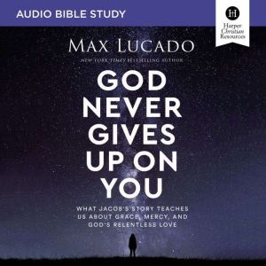 God Never Gives Up on You Audio Bibl..., Max Lucado