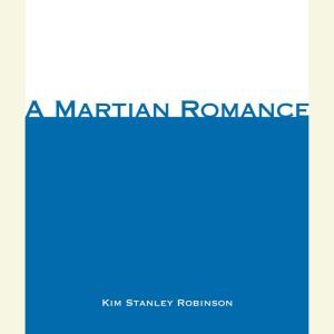 A Martian Romance, Kim Stanley Robinson