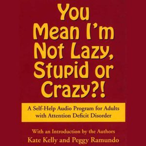 You Mean Im Not Lazy, Stupid or Craz..., Kate Kelly